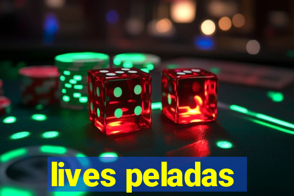 lives peladas